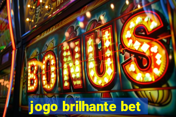 jogo brilhante bet